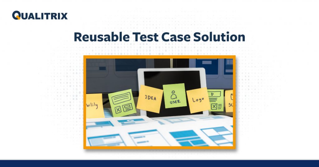 Reusable Test Case solution - Smart Test Designing