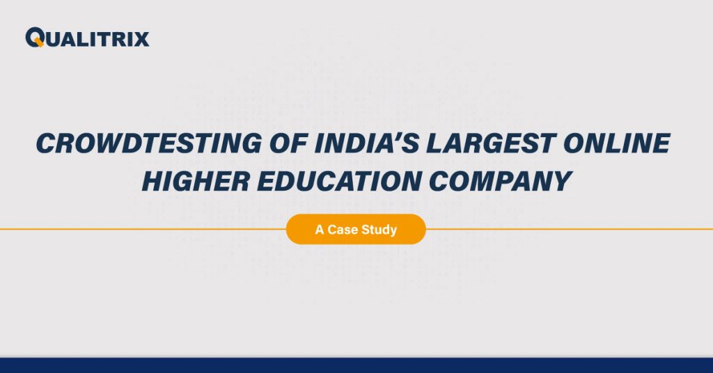 Case Study : Crowdtesting of India’s Largest Online Higher Education Company