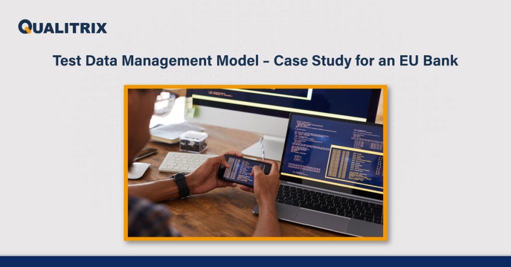 Test Data Management Model –  Case Study for an EU Bank