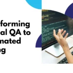 Case Study: Transforming Manual QA to Automated Testing for Enhanced Release Quality
