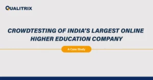 Case Study : Crowdtesting of India’s Largest Online Higher Education Company