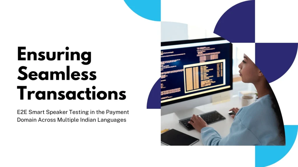 Ensuring Seamless Transactions: E2E Smart Speaker Testing in the Payment Domain Across Multiple Indian Languages