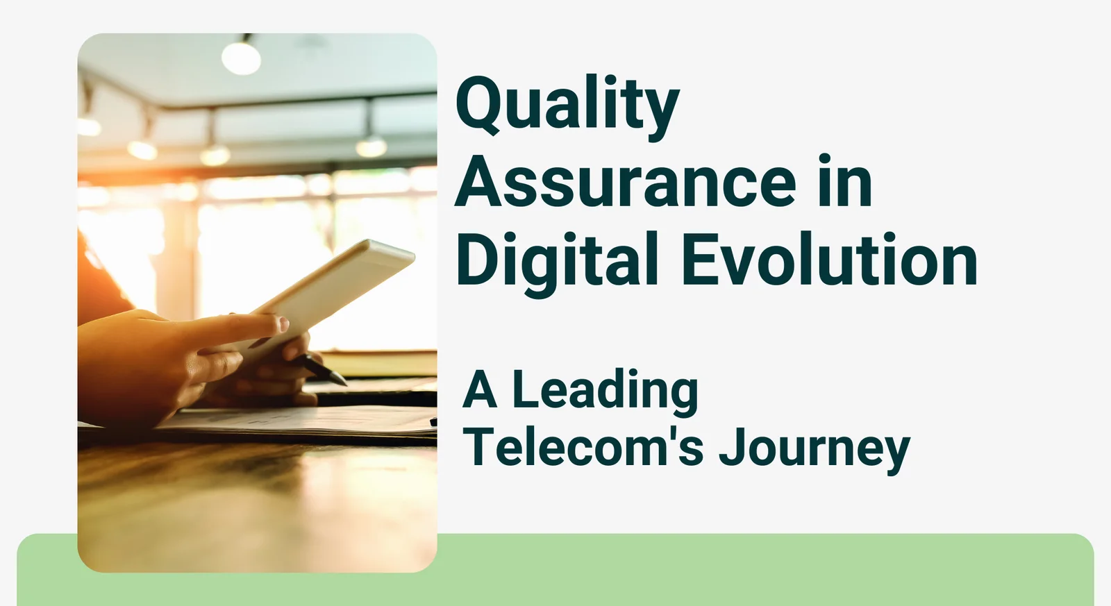 Quality Assurance in Digital Evolution: A Leading Telecom’s Journey