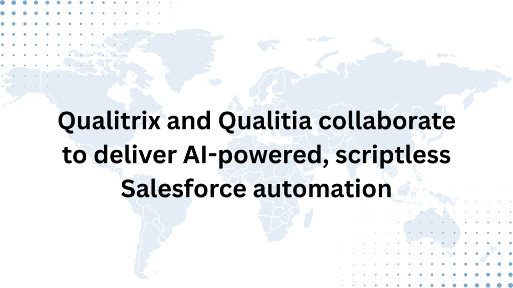 Qualitrix Joins Forces with Qualitia to Revolutionize Salesforce Test Automation