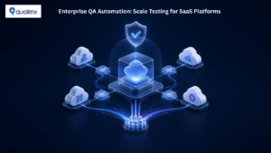 Enterprise QA Automation: A Complete Guide for Large-Scale SaaS Platforms